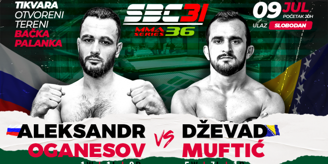 SBC 31 & MMA Series 36, Aleksandr Oganesov vs Dževad Muftić