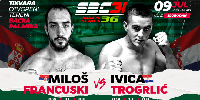SBC 31 & MMA Series 36, Miloš Francuski vs Ivica Trogrlić