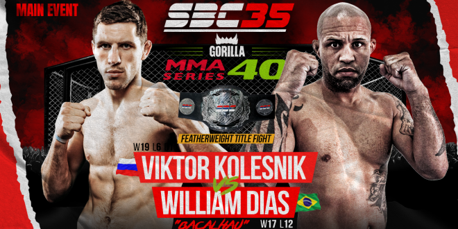 SBC 35 & Gorilla MMA Series 40, Featherweight Title Bout, Viktor Kolesnik vs William “Bacalhau” Dias