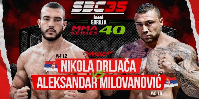 SBC 35 & Gorilla MMA Series 40, NIKOLA “YAKUZA” DRLJAČA Vs ALEKSANDAR MILOVANOVIĆ
