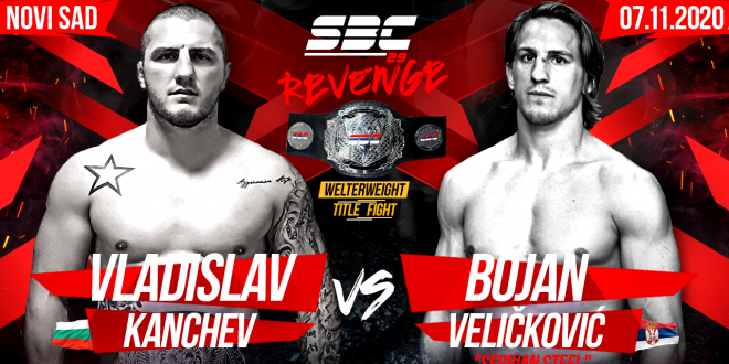 SBC 29 Revenge, Main Event – Welterweight Title Bout Vladislav Kanchev vs Bojan “Serbian Steel” Veličković