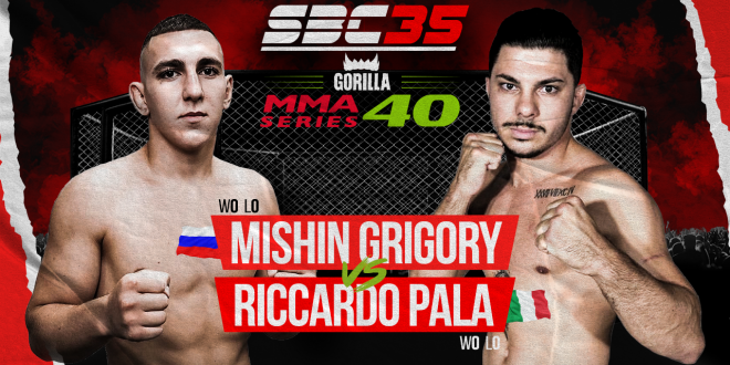 SBC 35 & Gorilla MMA Series 40, MISHIN GRIGORIY  Vs RICCARDO PALA