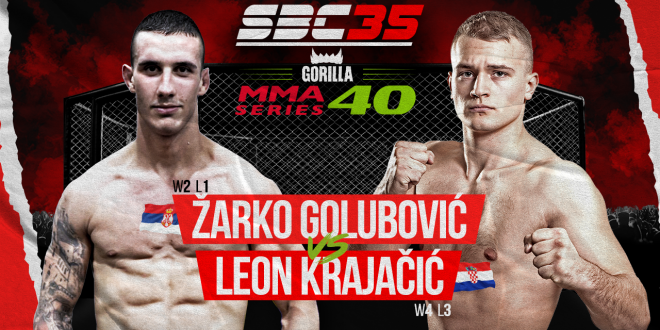 SBC 35 & Gorilla MMA Series 40, ŽARKO GOLUBOVIĆ  Vs LEON KRAJAČIĆ